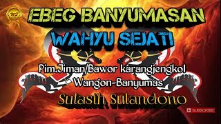 Sulasih Sulandono,Ebeg Wahyu Sejati Wangon