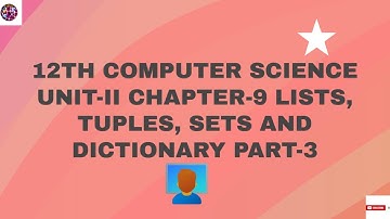 12th Computer Science Unit - II Chapter - 9 LISTS, TUPLES, SETS AND DICTIONARY Part - 3