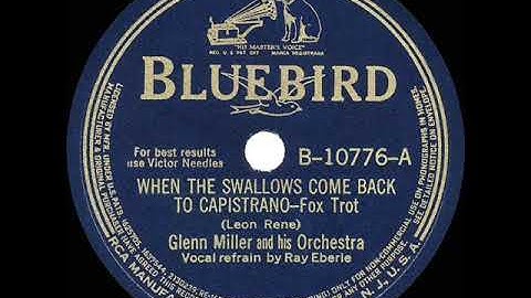 1940 HITS ARCHIVE: When The Swallows Come Back To Capistrano - Glenn Miller (Ray Eberle, vocal)