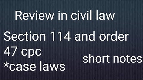 Review in cpc short notes|section 114 order 47 cpc