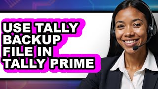 How to Use Tally Backup File in Tally Prime - Full Guide