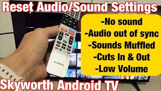 Skyworth Android TV: How to Reset Sound/Audio Settings (Fix Many Audio Issues) screenshot 5