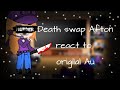 [××Death swap Afton React to original Afton××] + ennard and more Vidio!❤️💜×××××××