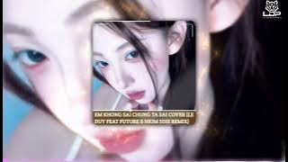 🎶Em Không Sai Chúng Ta Sai ( Le Duy Feat & NKIM SDIE Remix ) | Nhạc Remix Hot TikTok Triệu View 🎶