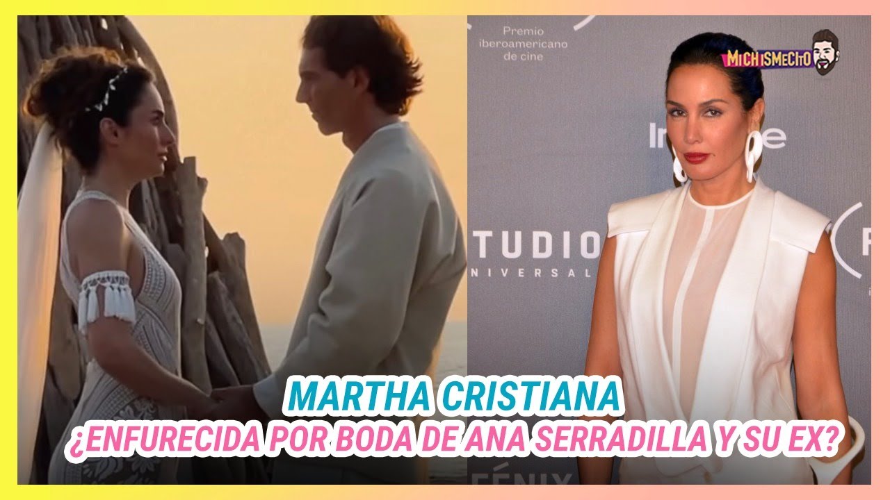Martha Cristiana enojada porque Ana Serradilla y se caso con Raúl Ostos