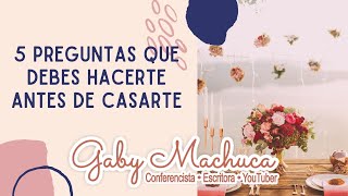 5 Preguntas Que Debes Hacerte Antes De Casarte