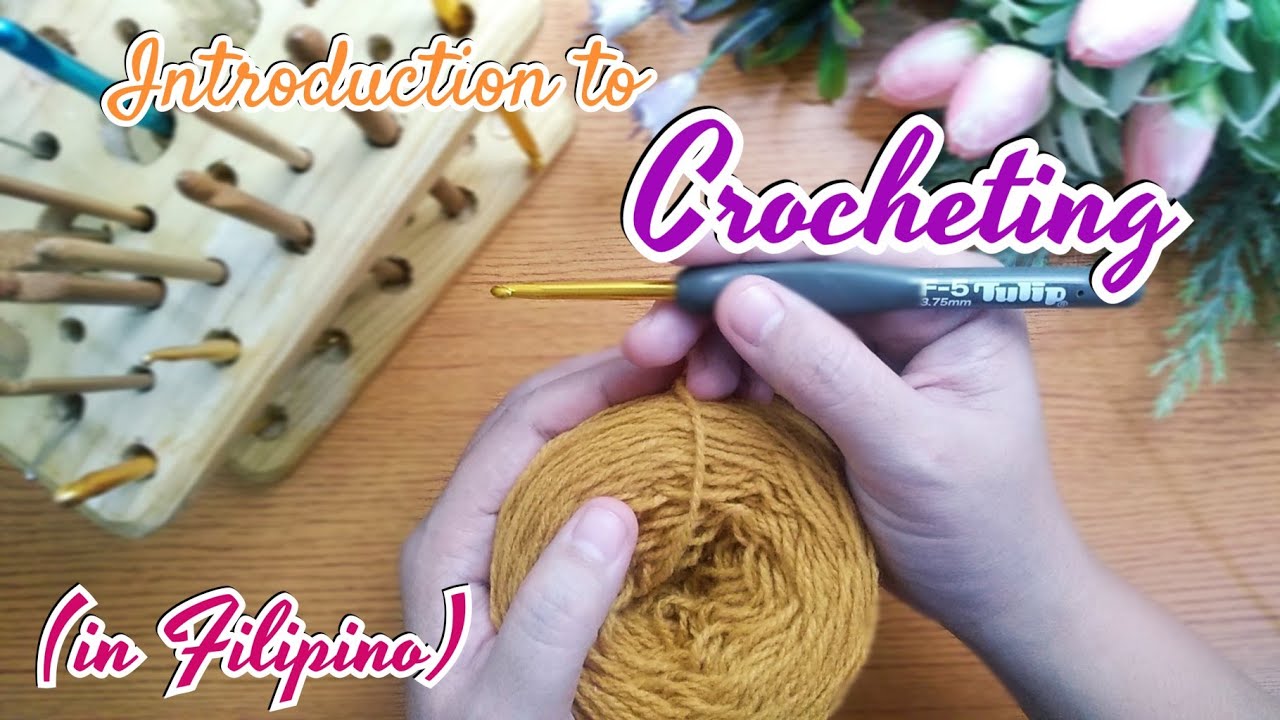 Introduction to Crocheting ( in Filipino Language) YouTube