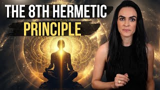 The LOST 8th Hermetic Principle