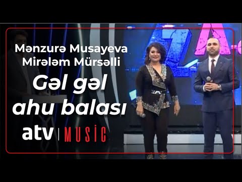 Mənzurə Musayeva & Mirələm Mürsəlli - Gəl gəl ahu balası