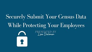 2023 Securely Submit Your Census Data While Protecting Your Employees