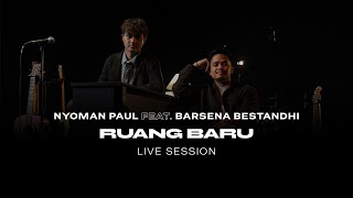 Barsena Bestandhi \u0026 Nyoman Paul - Ruang Baru (Live Session)