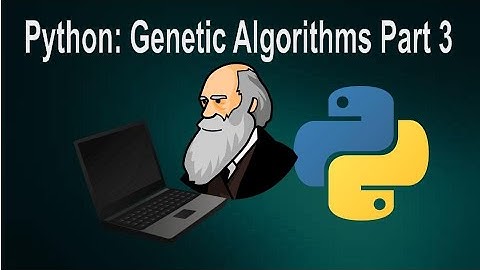 Python Genetic Algorithms Introduction: Part 3: Evolution Through Iteration