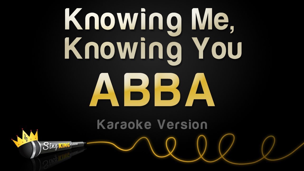 ABBA Knowing Me, Knowing You (Karaoke Version) YouTube ABBA Knowing Me, Knowing You (Karaoke Version) YouTube
