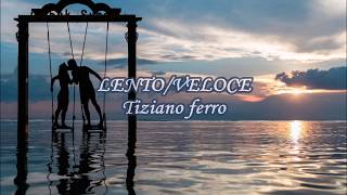 Lento/Veloce - Tiziano Ferro (lyrics)