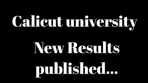 Calicut university, New Results published, Latest update, Important, New Notification