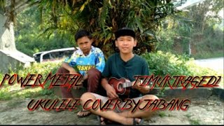 Power metal timur tragedi ukulele cover by:jabang