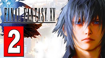 Final Fantasy XV: PS4 PRO Walkthrough Part 2 Quest The Power of Kings / Declaration of war