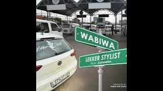 Lekker Stylist ft Dj Gushmira~ Wa biwa
