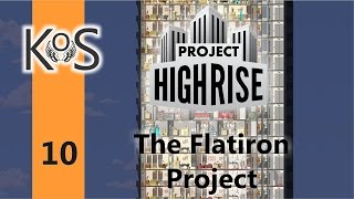 Project Highrise | The Flatiron Project | Scenario | Let's Play | Ep 10
