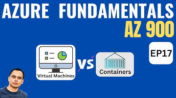 Azure Virtual Machines vs Containers | Azure for beginners (AZ-900) | EP17