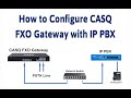 How to Configure CASQ FXO Gateway with IP PBX