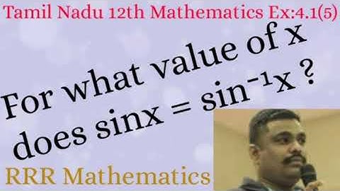 Standard-12 For what value of x does sinx = sin⁻¹x ? TN 12th TB Ex:4.1(5)