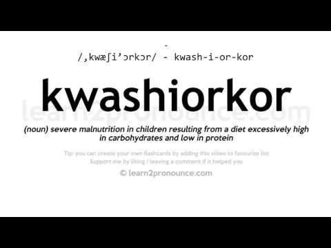 Pronunciation of Kwashiorkor | Definition of Kwashiorkor