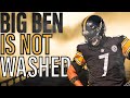 Ben Roethlisberger is NOT Washed