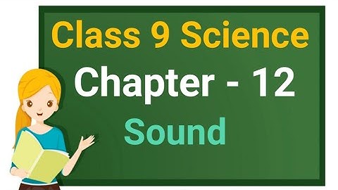 Class 9 Science Chapter 12 "Sound" (12.2.2) Sound Waves Characteristics cbse ncert