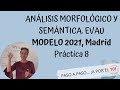 Morfología y semántica resueltas. Modelo 2021. Madrid. Práctica 8