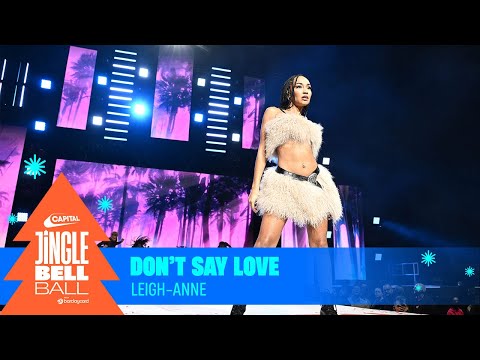 Leigh-Anne - Don't Say Love (Live at Capital's Jingle Bell Ball 2023) | Capital