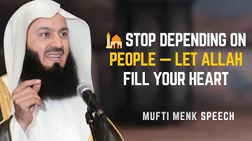 🕌 Stop Depending on People — Let Allah Fill Your Heart | Mufti Menk | Islamic Motivation 2025 🌙