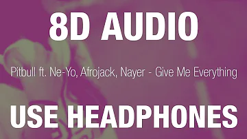 Pitbull ft. Ne-Yo, Afrojack, Nayer - Give Me Everything | 8D AUDIO