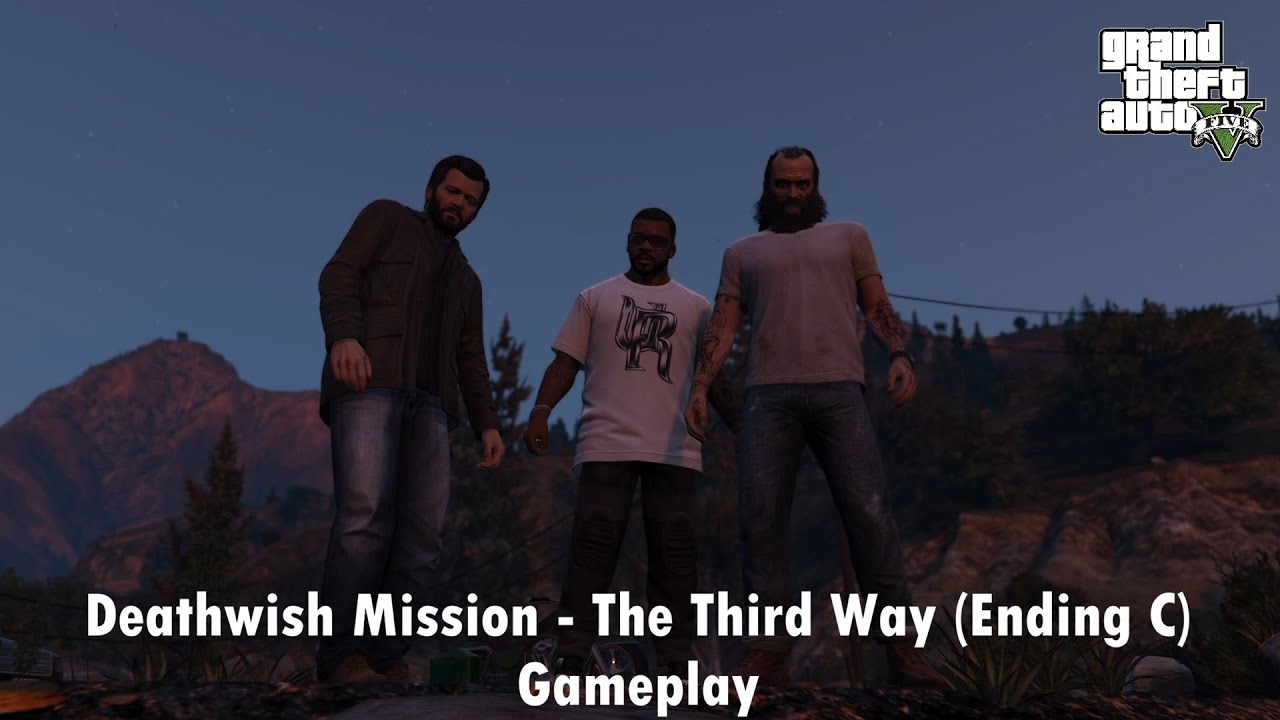 GTA 5 The Third Way Ending C Deathwish The True Ending Final 