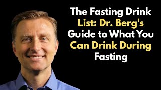 The Fasting Drink List: Dr. Berg's Guide to What You Can Drink During Fasting