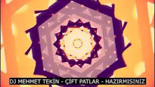 Dj Mehmet Tekin - Çift Patlar - Hazırmısınız - Original Mix
