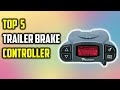 ✅Best Trailer Brake Controller In 2023-Top 5 Trailer Brake Controller Reviews and Buying Guide