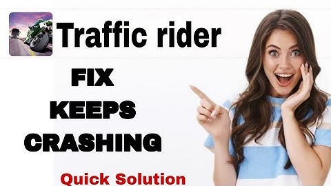 How To Fix And Solve Keeps Crashing On Traffic Rider App | Easy Fix