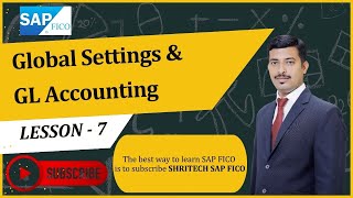 7. SAP FICO Global Settings & GL Accounting