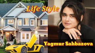 Yagmur Sahbazova Lifestyle ❤️ Age Networth Family Relatives 👪 Boyfriend 💕 biography