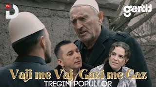 Vaji me Vaj - Gazi me Gaz | Tregim Popullor | DTV Media