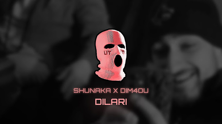SHUNAKA x DIM4OU - DILARI