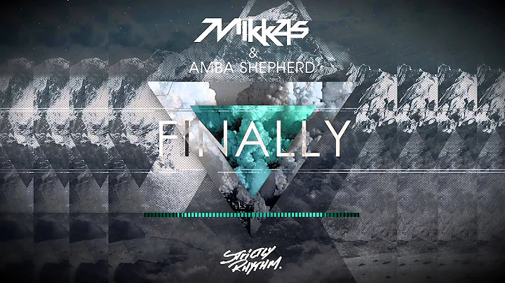 Mikkas & Amba Shepherd - Finally (Original Mix)