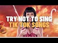 TRY NOT TO SING : TIK TOK SONGS *november 2021*