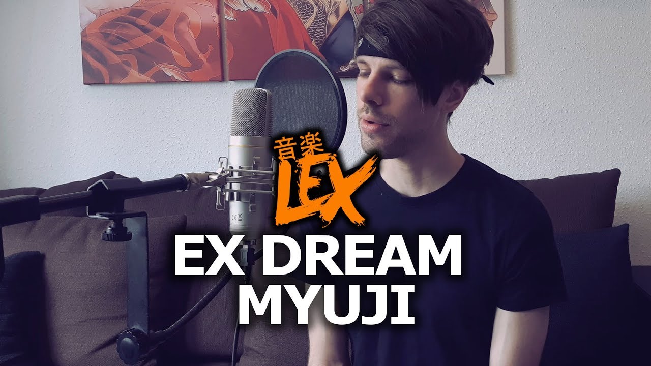 歌ってみた Myuji - eX Dream [X−エックス−] OP (Cover) - YouTube