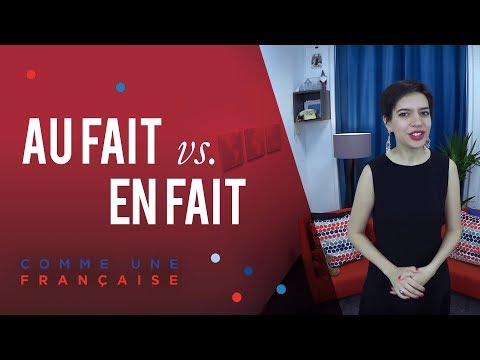 French Grammar: Au Fait vs. En Fait