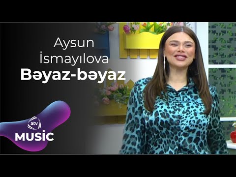 Aysun İsmayılova - Bəyaz-bəyaz