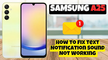 How to Fix Text Notification Sound Not Working Samsung Galaxy A25