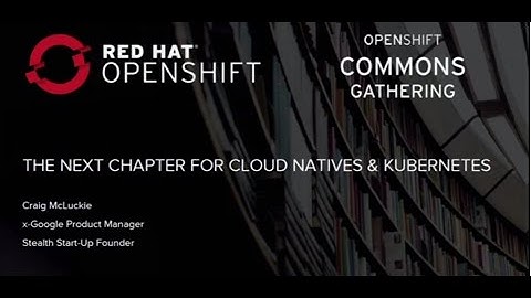 OpenShift Commons Gathering Seattle 2016: The Next Chapter for Cloud Natives & Kubernetes