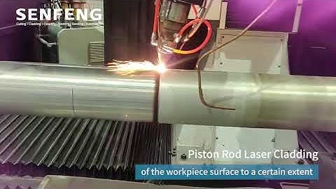 Laser Cladding Solution for Piston Shaft | SENFENG Laser Cladding Machine